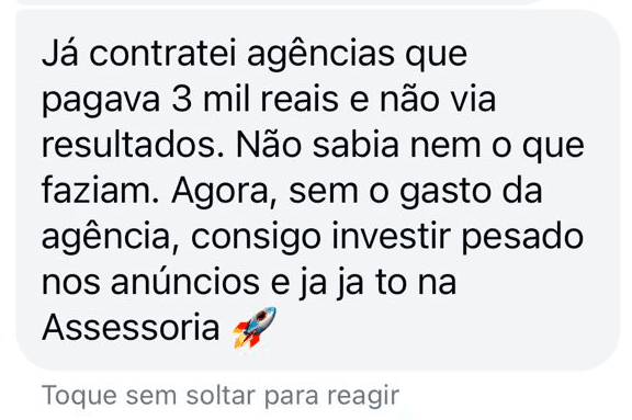 Mensagem de aluno: já contratei agências que pagava 3 mil reais e não via resultados; agora consigo investir pesado nos anúncios.